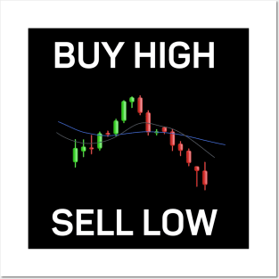 Buy high, sell low Posters and Art
